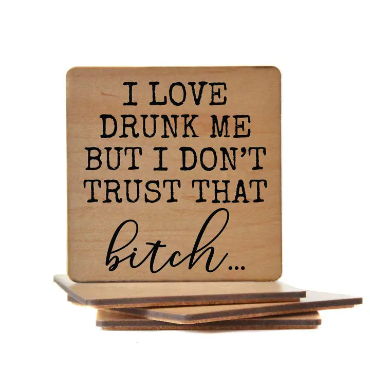 I Love Drunk Me Wooden Coaster