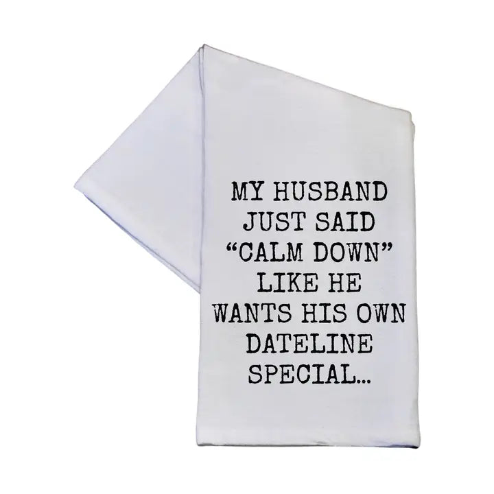 Wants His Own Dateline Special Tea Towel