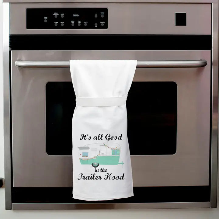 It's All Good In The Trailer Hood Tea Towel