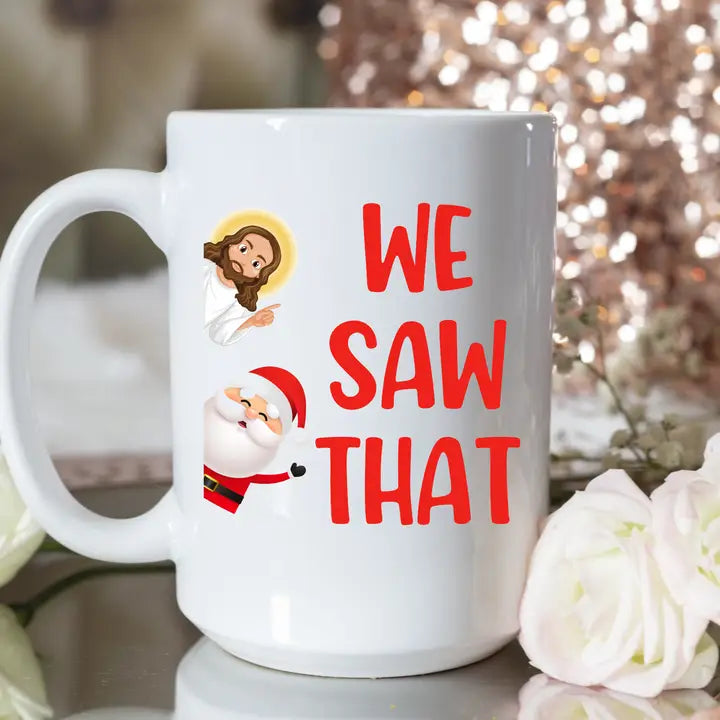 We Saw That - Santa and Jesus Edition Coffee Mug