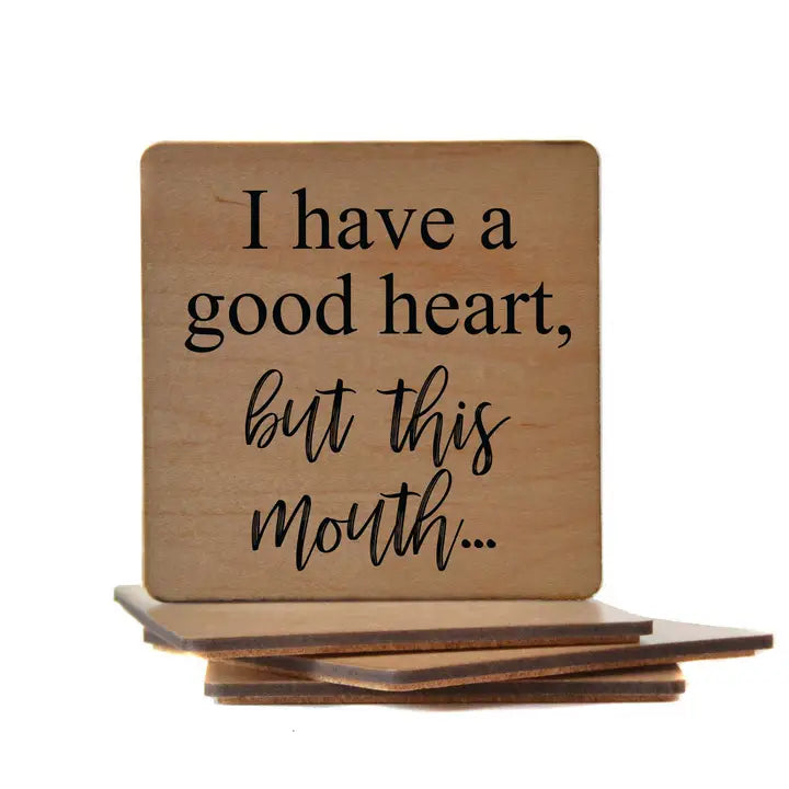 I Have A Good Heart Wooden Coaster