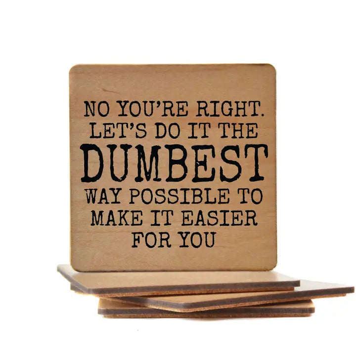 Let's Do It the Dumbest Way Wood Coaster