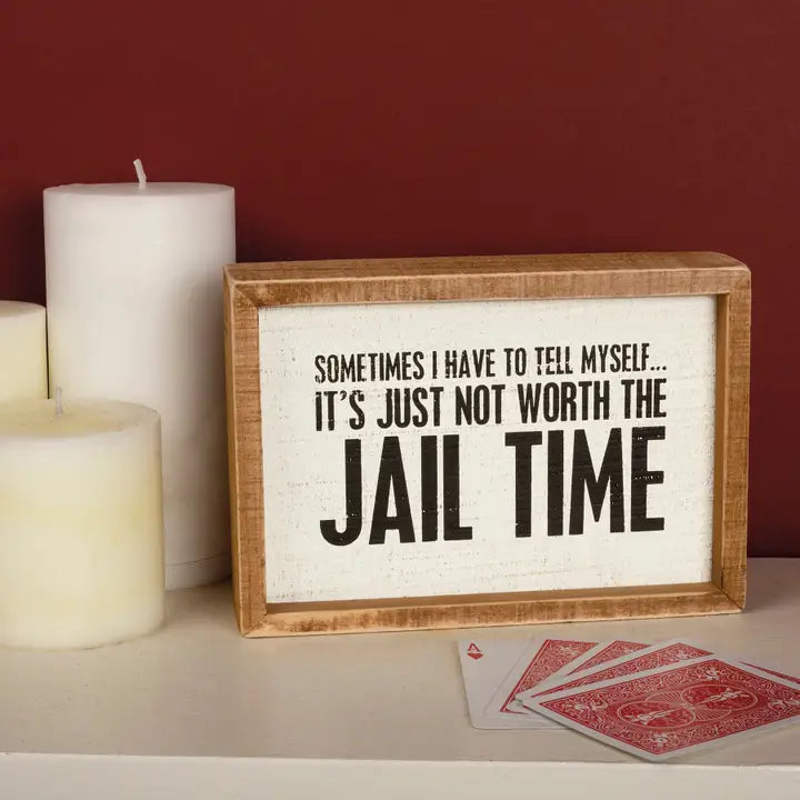 It's Just Not Worth the Jail Time Box Sign