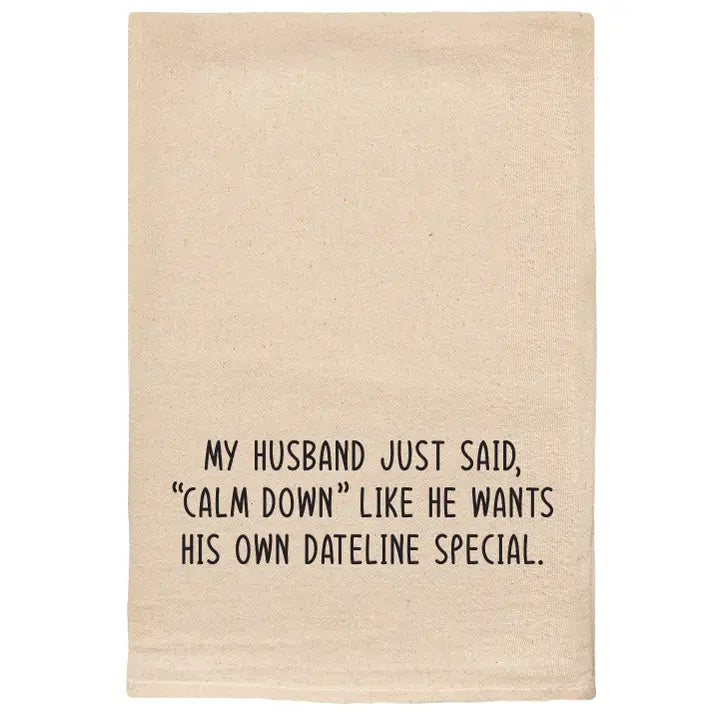 Husband Said Calm Down Tea Towel