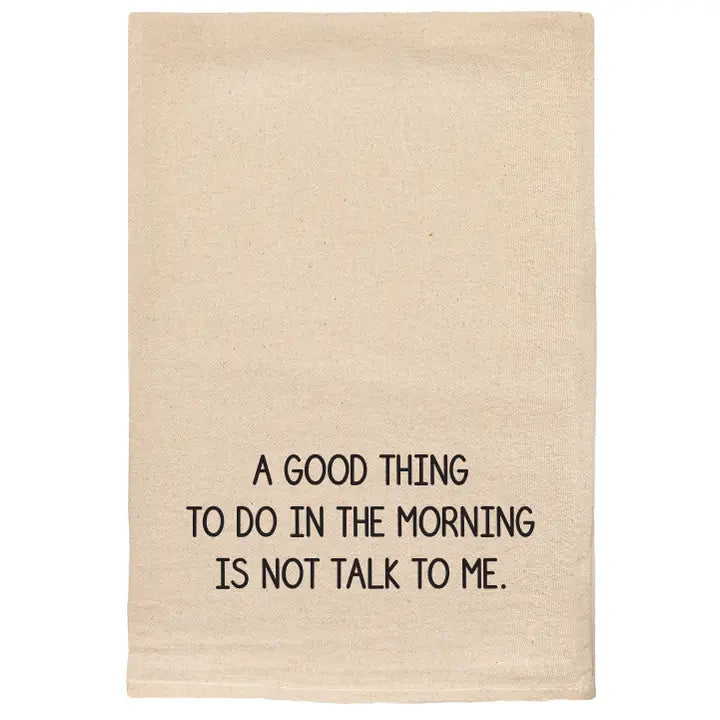 Good Thing in the Morning Tea Towel