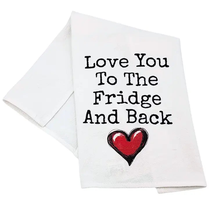 Love You To the Fridge & Back Tea Towel