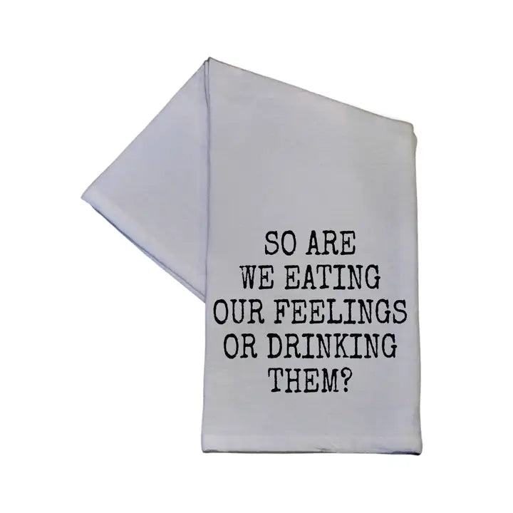 So Are We Eating Our Feelings Tea Towel