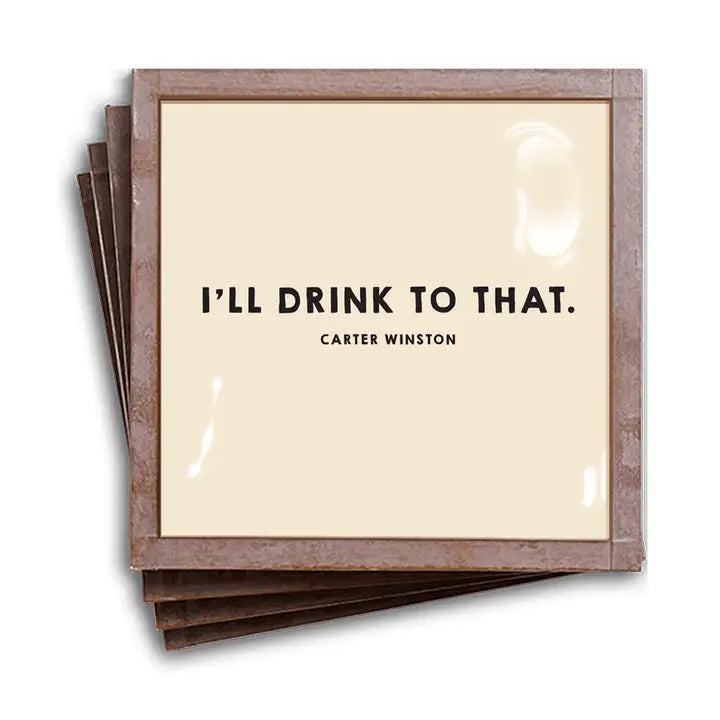 I'll Drink to That Coasters, Set of 4