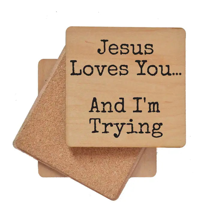 Jesus Loves You. and I'm Trying Wood Coaster