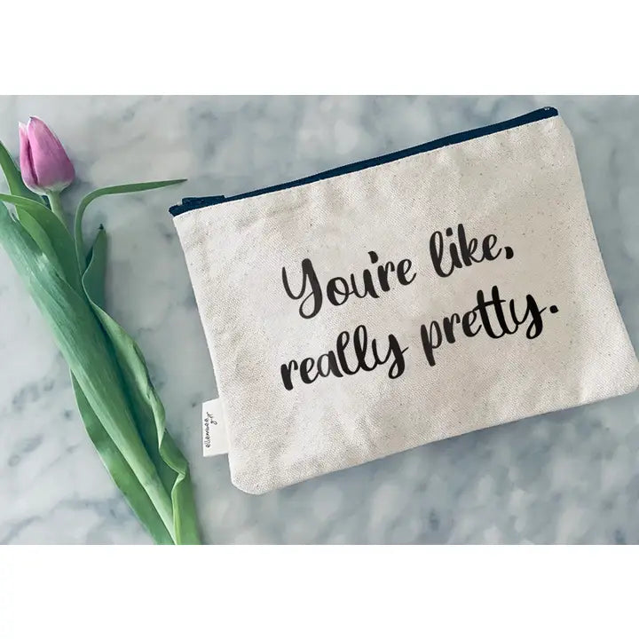 You're Like Really Pretty Zipper Pouch