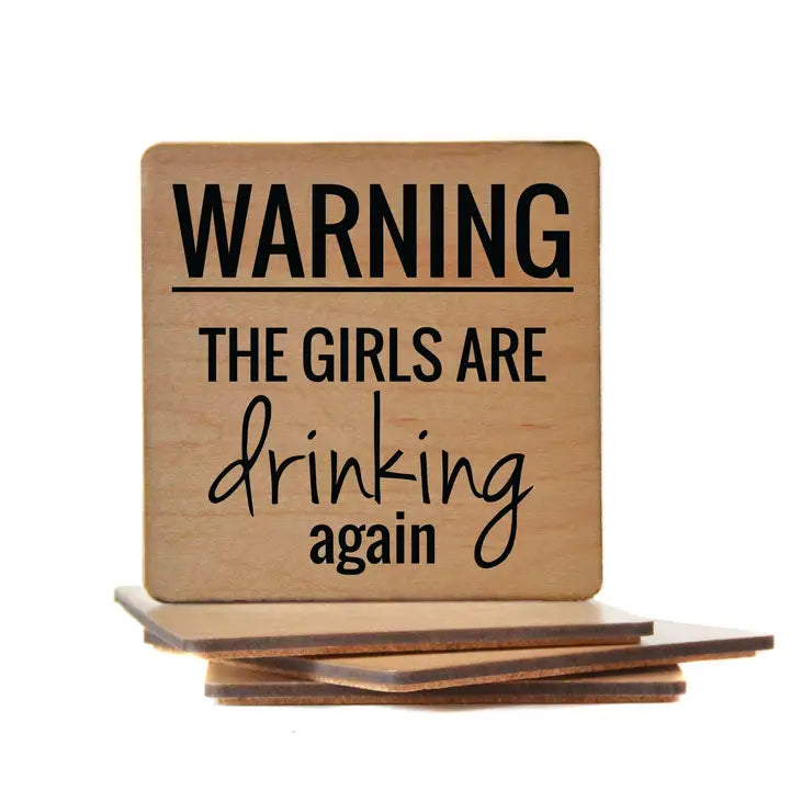 Warning The Girls Are Drinking Wooden Coaster