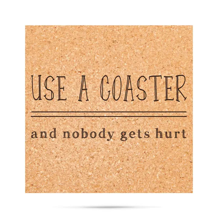 Use A Coaster and Nobody Gets Hurt Cork Coaster