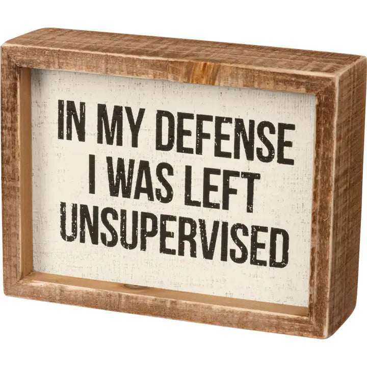 I Was Left Unsupervised Box Sign