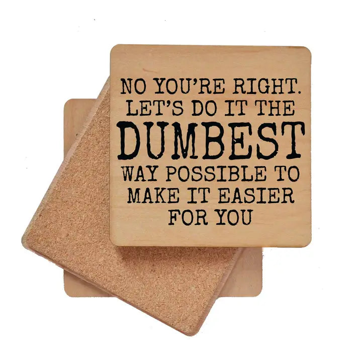 Let's Do It the Dumbest Way Wood Coaster