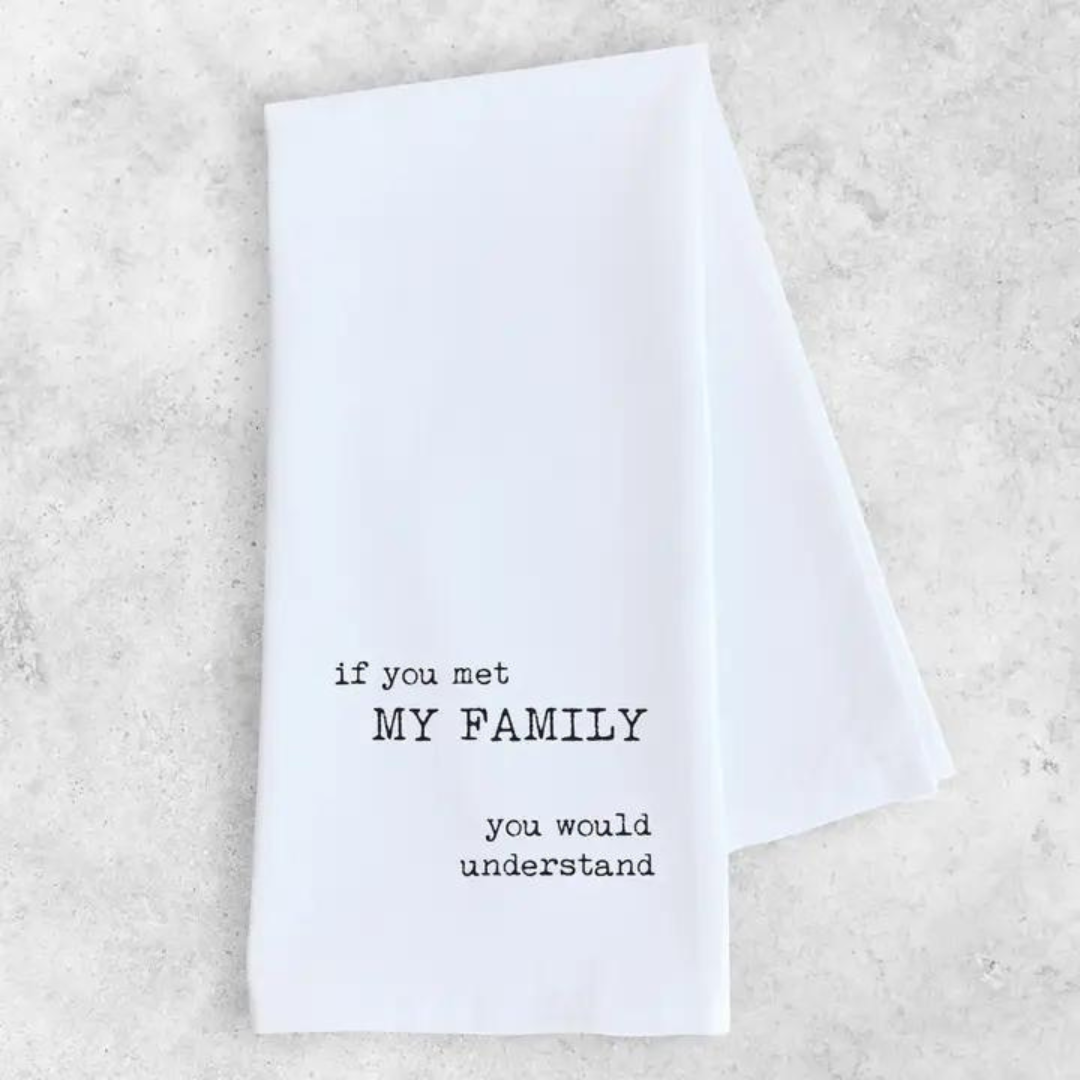 If You Met My Family Tea Towel
