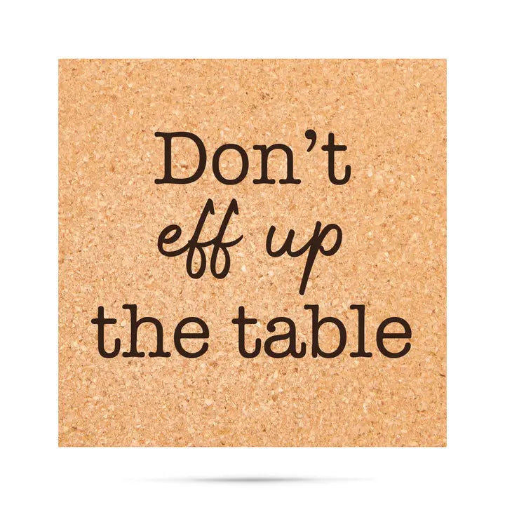 Don't Eff Up the Table Cork Coaster