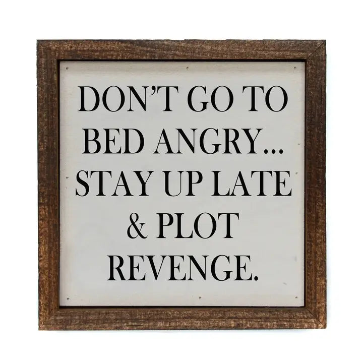 Don't Go to Bed Angry Sign