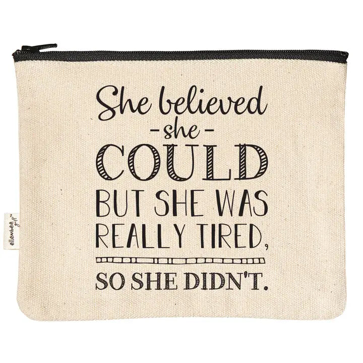 She Believed But She Was Tired So She Didn't Zipper Pouch