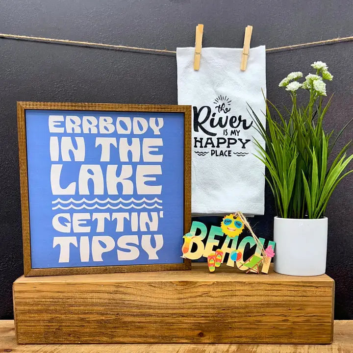 "Errbody in the Lake Gettin Tipsy" Sign