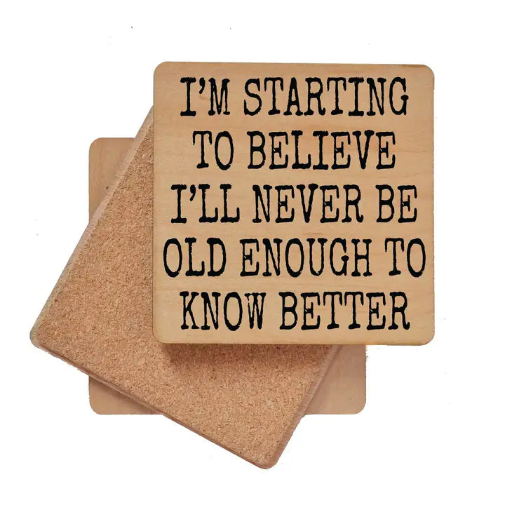 Old Enough to Know Better Wood Coaster