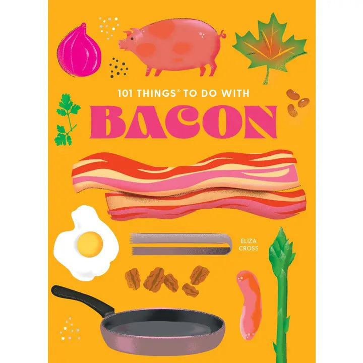 101 Things To Do with Bacon, New Edition