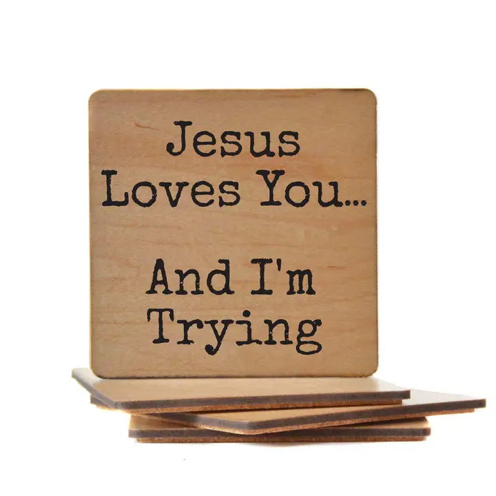 Jesus Loves You. and I'm Trying Wood Coaster