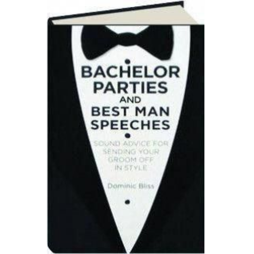 "Bachelor Parties & Best Man Speeches" by Dominic Bliss