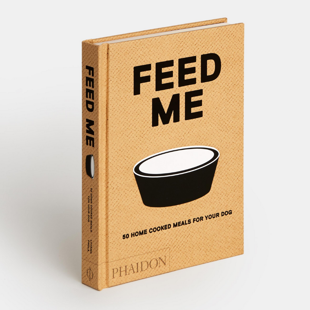 "Feed Me: 50 Home Cooked Meals for Your Dog" by Liviana Prola