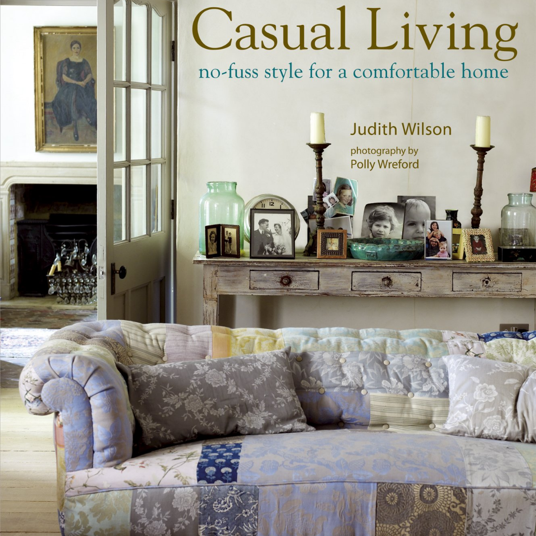 "Casual Living: No-Fuss Style for a Comfortable Home" by Judith Wilson
